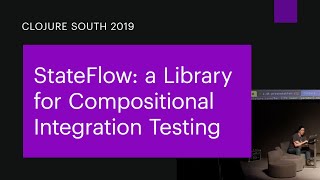 StateFlow: a Library for Compositional Integration Testing | Eric Velten | Clojure South 2019