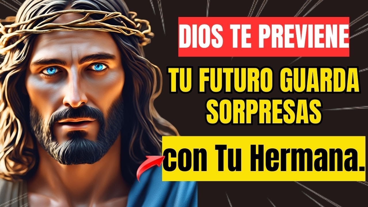 ⚠️¡ALERTA DE DIOS⚠️TEN CUIDADO CON TU HERMANA, PUES EL DESTINO NOS ...