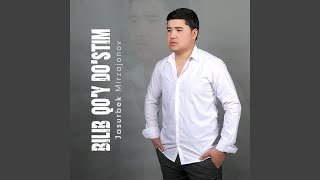 Bilib qo'y do'stim - Jasurbek Mirzajonov