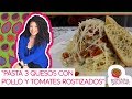 Como hacer una Pasta Venezolana 3 Quesos, con pollo y tomates rostizados?