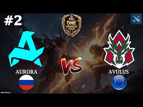 КЕРРИ ОМНИК ОТ АВРОРЫ | Aurora vs Avulus #2 (BO3) ESL One Birmingham 2026