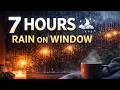7 Hours Rain on Window 🌧️ Deep Sleep & Relaxing Rain Sounds