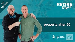 Investing in property after age 50: lending rules, risk, cash flow & super traps (ep404)