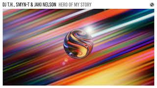 DJ T.H., Smyn-T & Jaki Nelson - Hero Of My Story