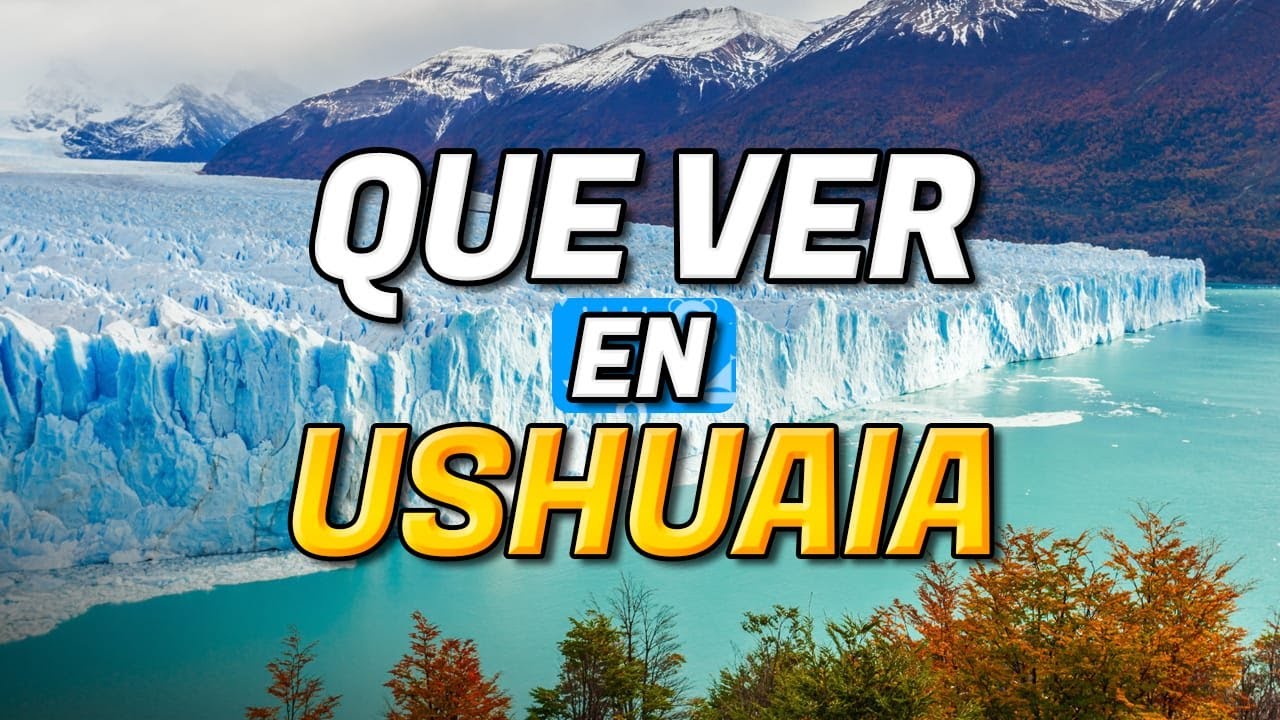 🧳 TOP 10 Que Ver en USHUAIA | Guía Que Hacer en Ushuaia