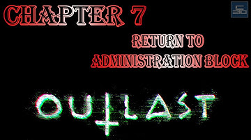 Outlast: Blind Playthrough (Chapter 7 - Return to the Administration Block, PC 1080p60)