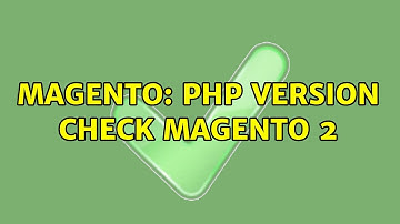 Magento: PHP Version Check Magento 2