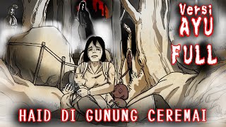 TEROR gunung CEREMAI Versi AYU  - FULL || Cerita Bergambar