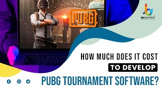 How Much Does it Cost to Develop PUBG Tournament Software | BR Softech AU