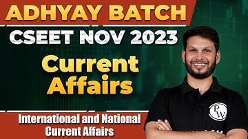 International and National Current Affairs | Current Affairs For CSEET | CSEET Nov 2023