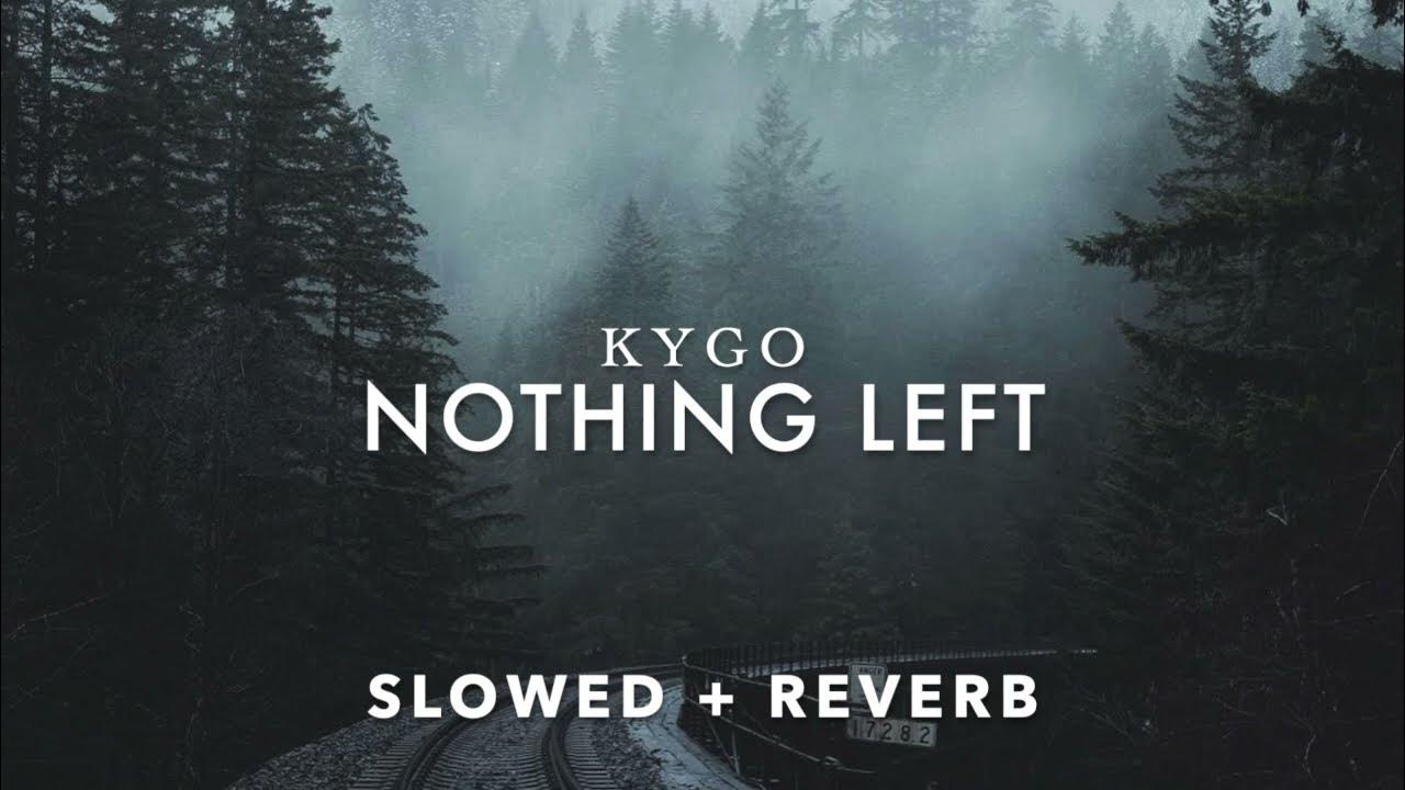 kygo nothing left (slowed + reverb) YouTube