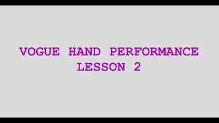 Vogue Hands Performance Lesson 2
