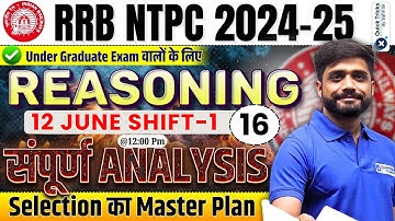 RRB NTPC 2024-25 | 12 June (Shift-1) | NTPC Reasoning Graduate Level Paper Analysis by Lakshay Sir
