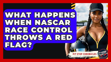 What Happens When NASCAR Race Control Throws A Red Flag? - Pit Stop Chronicles