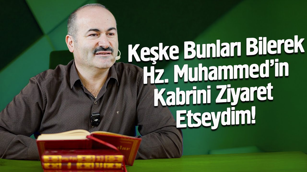 Keşke Bunları Bilerek Hz. Muhammed'in Kabrini Ziyaret Etseydim - Said Şaşmaz | Hisar Kapısı