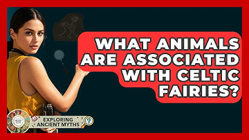 What Animals Are Associated With Celtic Fairies? - Exploring Ancient Myths