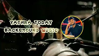 yathra today background music