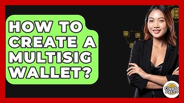 How To Create A Multisig Wallet? - CryptoBasics360.com