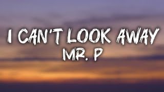 MR. P - I Can't Look Away (Official Lyrics Video)