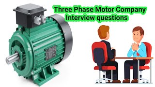 Three Phase Motor Interview Questions Answer, Electrical Motor Interview Question Answer