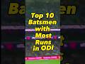 Top 10 Batsman with most Runs in ODI #shorts #youtubeshorts #youtube #ytshorts