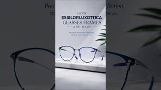 How EssilorLuxottica Glasses Frames Are Made | Inside the Eyewear Manufacturing Process