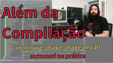 Compilando programas no linux - Autoconf e configure