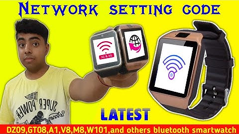 Network setting code for Fake bluetooth smartwatch |DZ09,GT08,A1,M8,V8,Q18,W101 | Secret code |