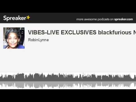 VIBES-LIVE EXCLUSIVES blackfurious NG (made with Spreaker)