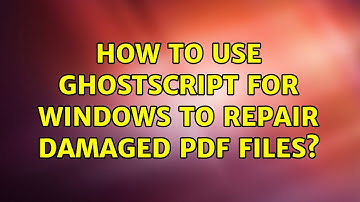 How to use GhostScript for Windows to repair damaged PDF files?