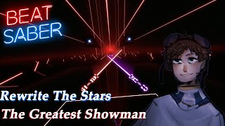 Rewrite The Stars - The Greatest Showman - Beat Saber (Custom Song) FC