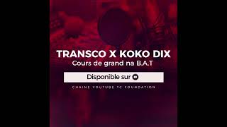 Transco x koko dix Cours de grand n_a B. A. T( official audio )