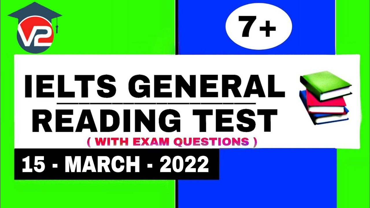 GENERAL IELTS READING PRACTICE TEST | V2 IELTS | 15 - MARCH - 2022