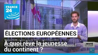 Elections européennes : à quoi rêve la jeunesse du continent ? • FRANCE 24