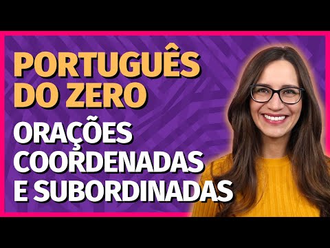 Vídeo: Diferença Entre A Cláusula Coordenada E Subordinada