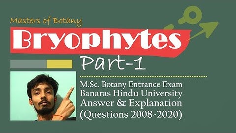 Bryophytes: Part-1 | BHU M.Sc. Botany Entrance Exam | Answer & Explanation [2008-2020 Questions]