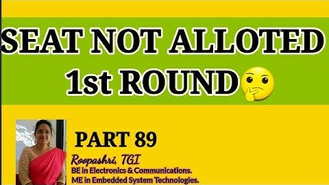 Why SEAT NOT ALLOT in 1st ROUND  RESULT? ENGINEERING , ARCHITECTURE & MEDICAL DCET 2020: PART 89