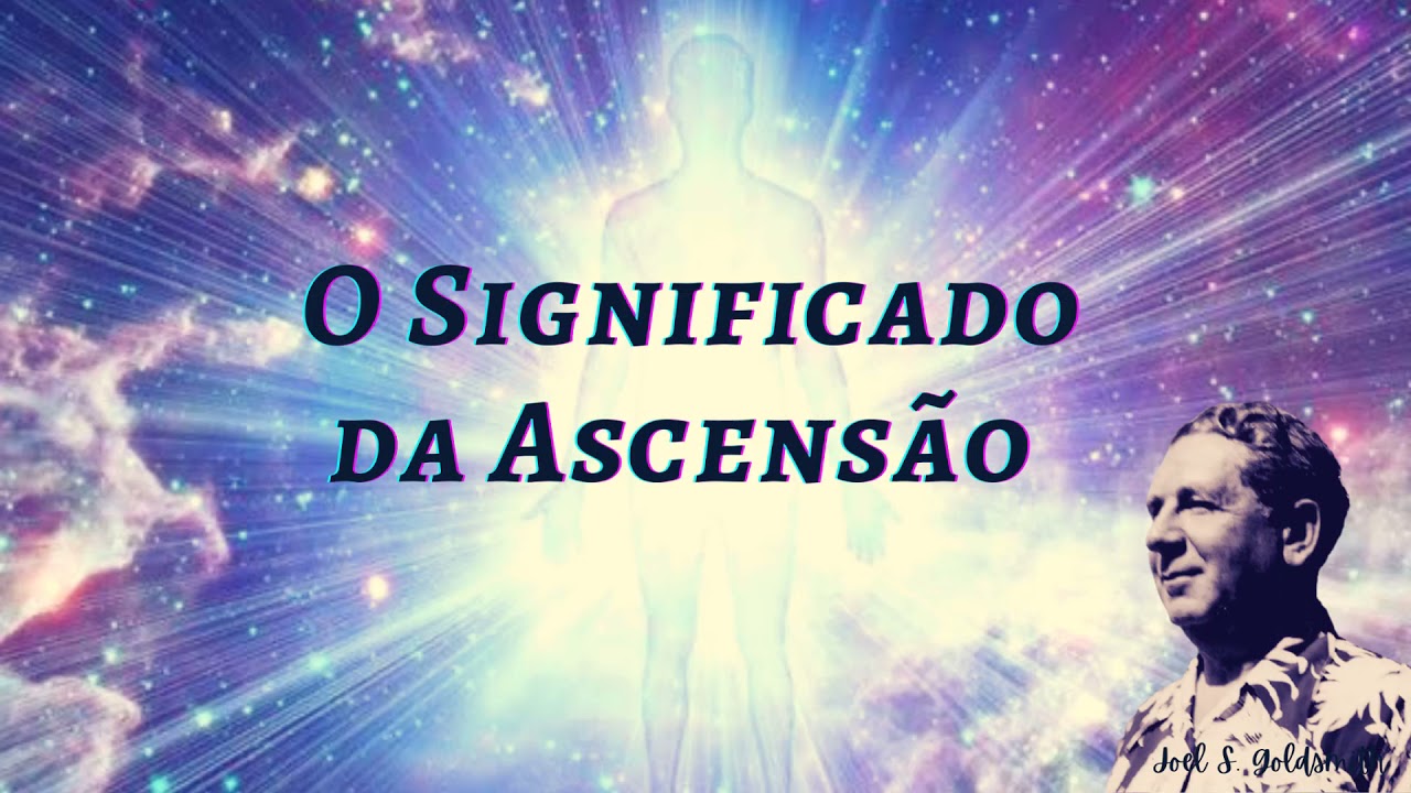 O Significado da Ascensão - Joel S. Goldsmith - YouTube