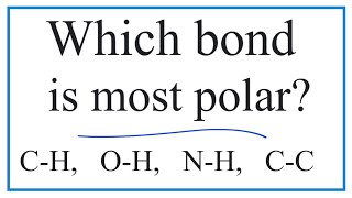 Which Bond is the Most Polar:  CH, OH, NH, or CC