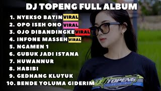 DJ TOPENG FULL ALBUM TERBARU - NYEKSO BATEN | OPO ISEH ONO | OJO DIBANDINGKE | VIRAL TIKTOK