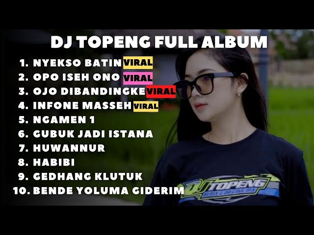 DJ TOPENG FULL ALBUM TERBARU - NYEKSO BATEN | OPO ISEH ONO | OJO DIBANDINGKE | VIRAL TIKTOK class=