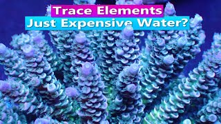 Trace Elements  Coral magic or expansive water?