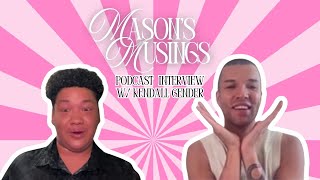 Kendall Gender Interview | Mason’s Musings