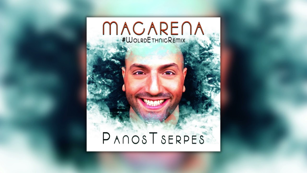 Πάνος Τσερπές - Macarena (World Ethnic Remix) (Official Audio)