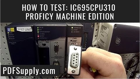 How-To Troubleshoot: IC695CPU310 (GE IP Proficy Machine Edition Tutorial)