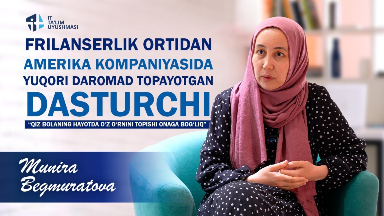 Frilanserlik ortidan Amerika kompaniyasida  yuqori daromad topayotgan dasturchi Munira Begmuratova