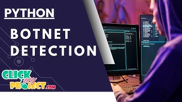 Python Cyber Security - Boosting-Based Approaches for Botnet Detection - ClickMyProject