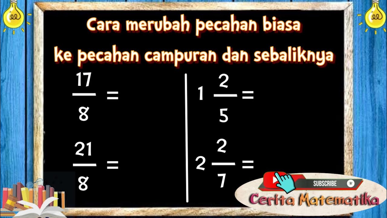 Cara merubah pecahan biasa ke pecahan campuran dan sebaliknya 