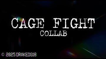 The Cage Fight Collab - Hosted by DrakeDG18