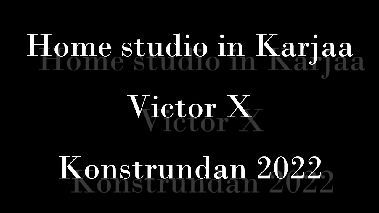 Victor X - Home Studio - Konstrundan 2022